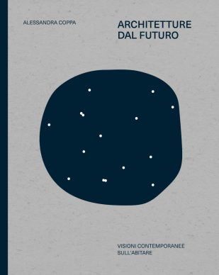 La copertina del libro "Architetture dal futuro", a cura di Alessandra Coppa, edito da 24 ORE Cultura. Courtesy l'editore