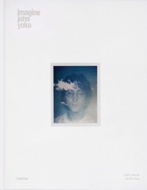 Imagine John Yoko, Yoko Ono. L'Ippocampo, 2018